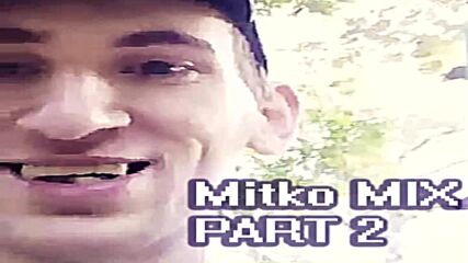 Mitko Mix Part 2