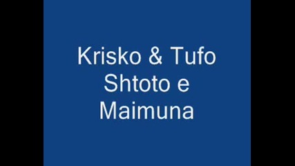 Krisko & Tufo - Shtoto E Maimuna