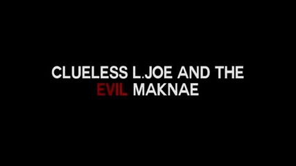 The Adventures of Clueless L.joe and The Evil Maknae