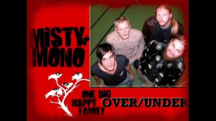Misty Mono - Over/under