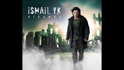 Ismail Yk - Kıyamet Kopar 2015