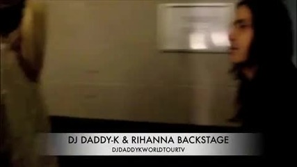 Dj - Daddy K and Rihanna Backstage 