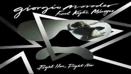 Giorgio Moroder feat Kylie - Right Here Right Now