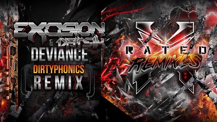 Excision & Datsik - Deviance (dirtyphonics Remix) - X Rated Remixes