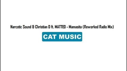 Narcotic Sound & Christian D ft. Matteo - Mamasita (reworked Radio Mix)