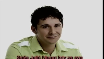 01.sasa Jelic - Nisam kriv za sve