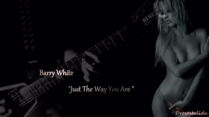 Barry White - Just the way you are