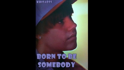 Н О В А ! Justin Bieber - Born To Be Somebody 