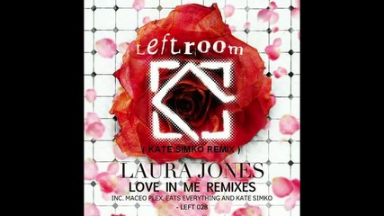 Laura Jones - Love In Me ( Kate Simko Remix ) [high quality]