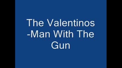 The Valentinos - Man With The Gun