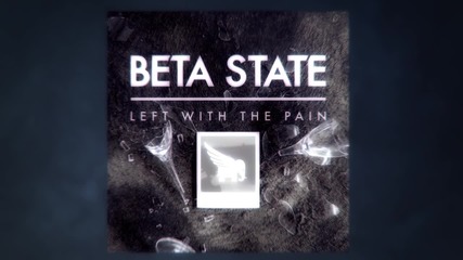 Beta State - Left With The Pain (2014)