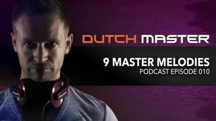 Dutch Master - 9 Master Melodies Podcast Episode 010