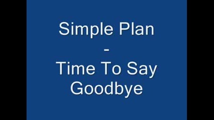 Simple Plan - Time To Say Goodbye