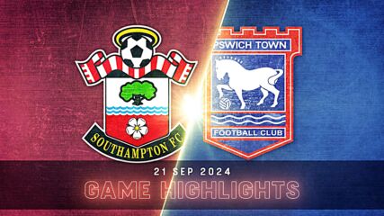 Southampton vs. Ipswich Town FC - Condensed Game