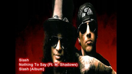 Slash - Nothing To Say ( Ft. M. Shadows )