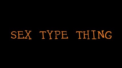 Sex Type Thing - Get Rid