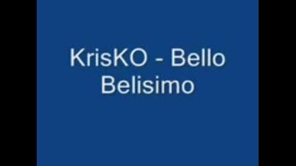 Krisko - Bello Belisimo Vbox7