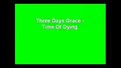 Three Days Grace - Time Of Dying