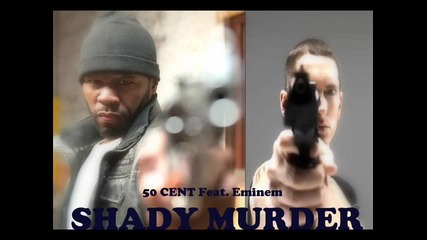 50 cent feat . Eminem - Shady Murder