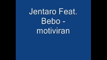 Jentaro Feat. Bebo - Motiviran Cqlata