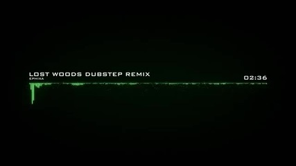 Ephixa - Lost Woods(remix)