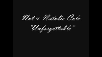 Nat & Natalie Cole Unforgettable