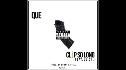 *2014* Que ft. Juicy J - Clip so long