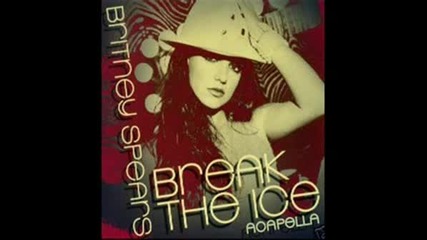 Britney Spears - Break The Ice (acapella)