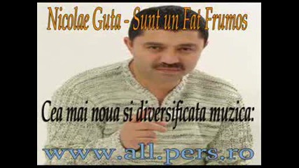 Nicolae Guta - Sunt un Fat Frumos httpall.pers.ro