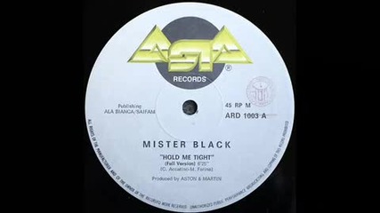 Mister Black - Hold Me Tight (full Version)