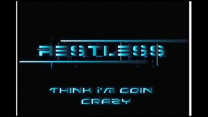 Restless-think I m Goin Crazy