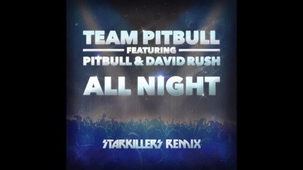 Team Pitbull feat. David Rush & - All Night