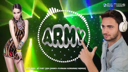 Gulsen Bir Fırt Cek Armagan Oruc Army Furkan Korkmaz Remix Mistir Dj Turkish Pop Mix Bass 2016 Hd