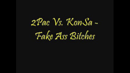 2pac Vs. Konsa - Fake Ass Bitches
