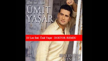 Dj Leo Ispaneca feat. Umit Yasar - Doktor (remix)