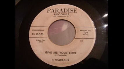 Beautiful Doo Wop Ballad - 4 Pharaohs - Give Me Your Love 