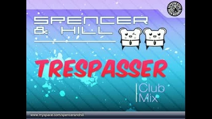 Spencer & Hill - Trespasser (club Mix)