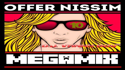 Offer Nissim - Megamix 10 [feat. Maya Simantov][2014] ~ By D. J. Vanny Boy™