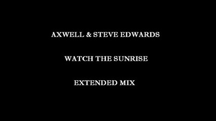 Axwell - Watch the Sunrise (extended Mix)