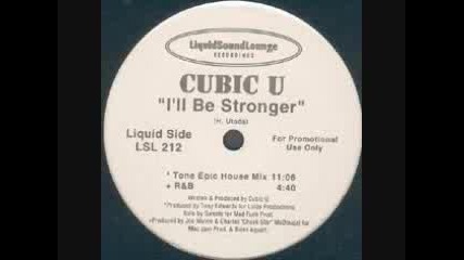 Cubic U Ill Be Stronger