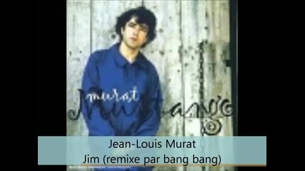 Jean-louis Murat - Mustango - Jim (remixe par bang bang)