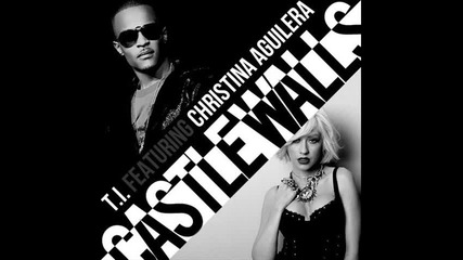 T.i. ft. Christina Aguilera - Castle Walls ( Album - No Mercy ) 