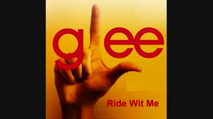 Glee Cast - Ride Wit Me 
