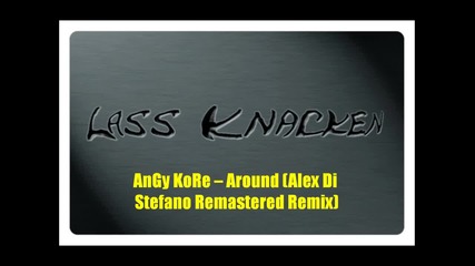 Angy Kore - Around ( Alex Di Stefano Remastered Remix )