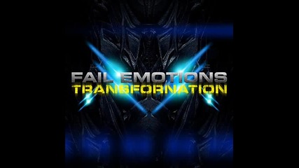 Fail Emotions - Transfornation Pt2