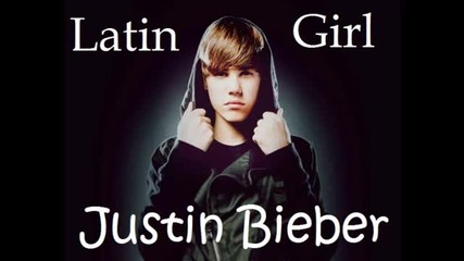 Супер готина и свежа песен! Justin Bieber - Latin Girl + Бг Превод 