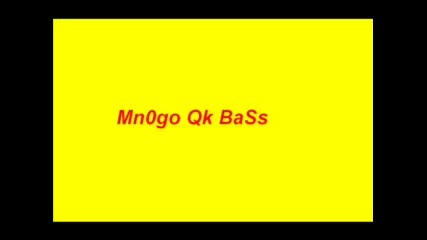 Mn0go Qk Bass