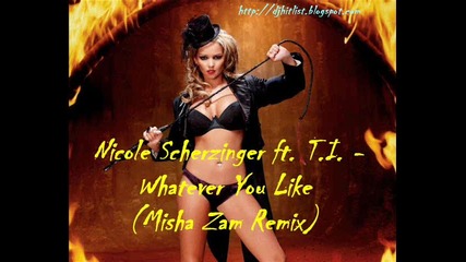 Nicole Scherzinger ft. T.i. - Whatever You Like (misha Zam Remix) 