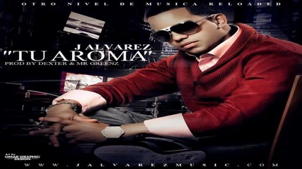 J Alvarez- Tu Aroma (original) (con Letra)