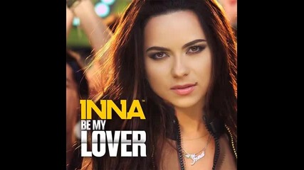 *2013* Inna - Be my lover ( Salvatore Ganacci remix )